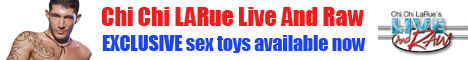 Chi Chi LaRue Exclusive Gay Sex Toys