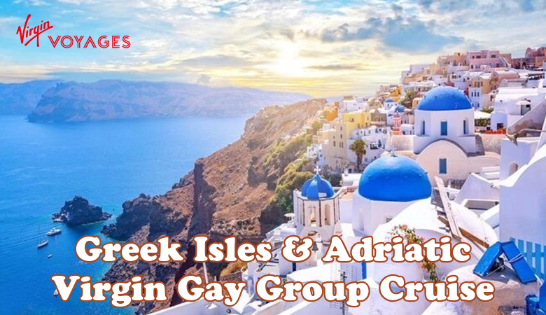 Virgin Greek Isles & Adriatic Gay Cruise 2027