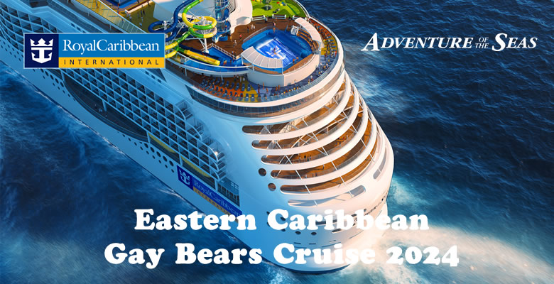 Eastern Caribbean Gay Bears Cruise 2024