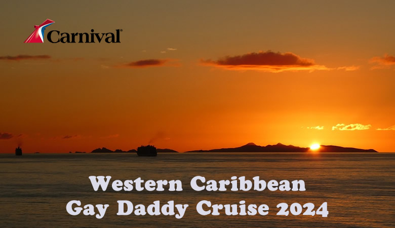 Western Caribbean Gay Daddy Cruise 2024 Happy Gay Travel Let S   Western Caribbean Gay Daddy Cruise 