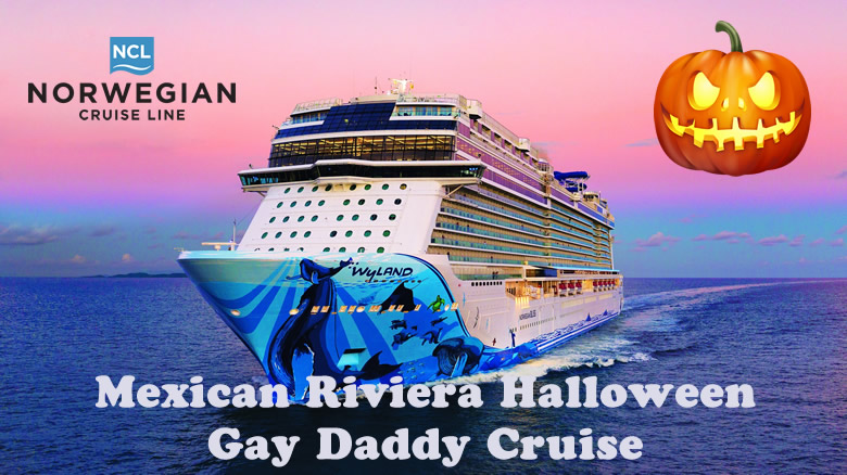 Mexican Riviera Halloween Gay Daddy Cruise 2024