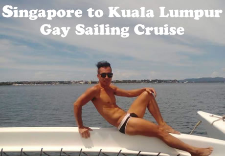 Singapore to Kuala Lumpur Gay Sailing Cruise