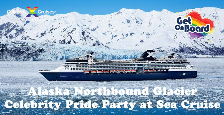 Celebrity Pride Alaska Northbound Glacier Gay Cruise 2025