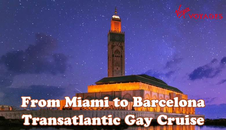 Miami to Barcelona Transatlantic Gay Cruise 2027