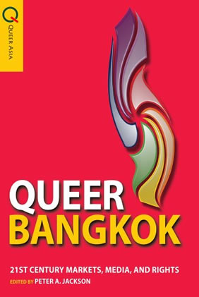 Queer Bangkok: 21st Century Markets, Media, and Rights