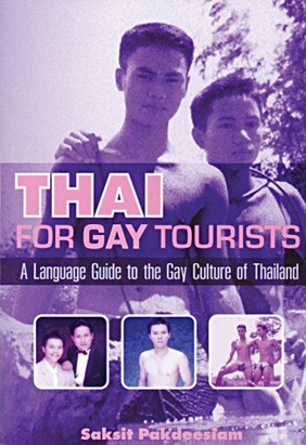 Thai for Gay Tourists - A Language Guide to the Gay Culture of Thailand