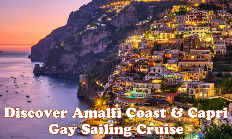 Discover Amalfi Coast & Capri Gay Sailing Cruise