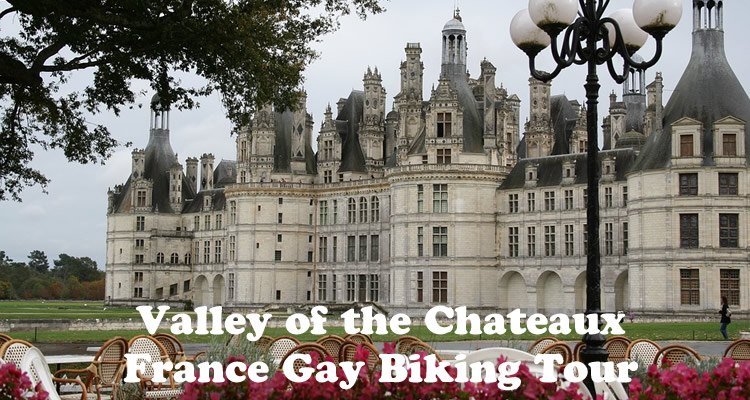 Valley of the Chateaux France Gay Biking Tour