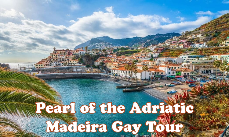Madeira Gay Tour - Pearl of the Atlantic