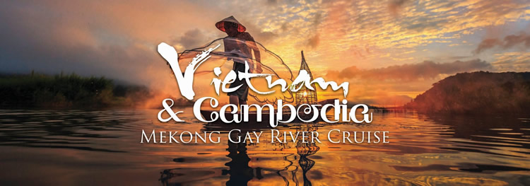 Vietnam & Cambodia Mekong River gay cruise