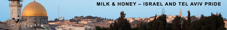 Steele Luxury Gay Travel Milk and Honey Tour - Israel and Tel Aviv Gay Pride